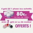 4 Gels UV 1 phase 30ml achets = 2 gels uv 5ml de couleur OFFERTS !
